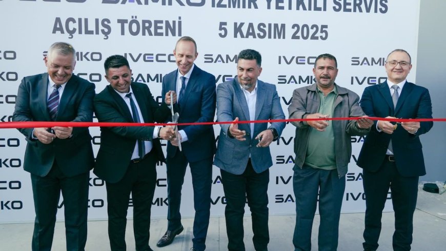 Iveco, Ege’deki hizmet ağını Samko Otomotiv yatırımıyla genişletti